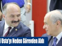 Bahçeli Usta'yı Neden Görevden Aldı