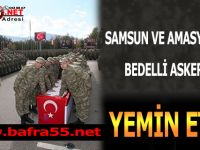 SAMSUN VE AMASYA'DA Kİ BEDELLİ ASKERLER YEMİN ETTİ