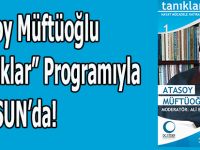Atasoy Müftüoğlu “Tanıklar” Programıyla SAMSUN’da!