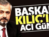 Bafra Belediye Başkanı Kılıç'ın acı günü