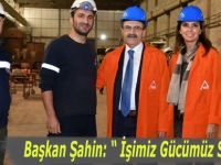 Başkan Şahin: “ İşimiz Gücümüz Samsun ”