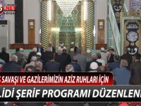 KURTULUŞ SAVAŞI ŞEHİTLERİ VE GAZİLERİMİZİN AZİZ RUHLARI İÇİN MEVLİDİ ŞERİF PROGRAMI