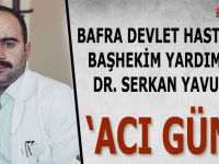 Devlet Hastanesi Başhekim Yardımcı Serkan Yavuz'un Acı günü