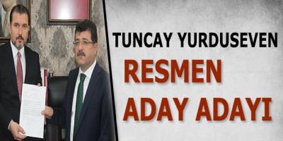 TUNCAY YURDUSEVEN RESMEN ADAY ADAYI