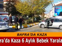 Bafra'da Kaza 6 Aylık Bebek Yaralandı