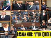 BAŞKAN KILIÇ: “UYUM İÇİNDE ÇALIŞIYORUZ”