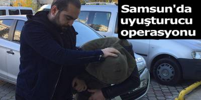 Samsun'da uyuşturucu operasyonu