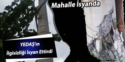 YEDAŞ’ın İlgisizliği İsyan Ettirdi