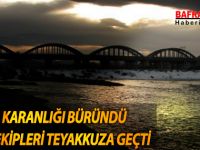 BAFRA KARANLIĞI BÜRÜNDÜ POLİS EKİPLERİ TEYAKKUZA GEÇTİ