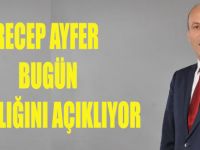 RECEP AYFER ADAYLIĞINI BUGÜN AÇIKLIYOR