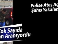 Polise Ateş Açan Şahıs Yakalandı