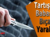 Oğlu, Bıçakla Yaraladı!