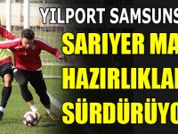 YILPORT SAMSUNSPOR SARIYER MAÇI HAZIRLIKLARINI SÜRDÜRÜYOR
