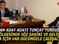 TUNCAY YURDUSEVEN ’’BÖLGESİNDE SÖZ SAHİBİ VE GELİŞEN  BAFRA İÇİN VAR GÜCÜMÜZLE ÇALIŞACAĞIZ’’