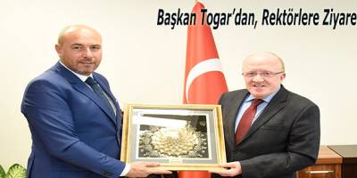 Başkan Togar’dan, Rektörlere Ziyaret