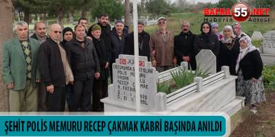 Şehit Polis Memuru Recep Çakmak, Şehadetinin 24. Yılında Dualarla Anıldı