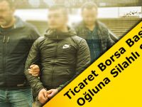 Ticaret Borsa Başkanı Oğluna Silahlı Saldırı