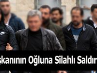 TSO Başkanının Oğluna Silahlı Saldırı Zanlısı