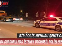 GİRESUN’DA DURDURULMAK İSTENEN OTOMOBİL POLİSLERE ÇARPTI; BİR POLİS MEMURU ŞEHİT OLDU !!!