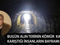 BUGÜN ALIN TERİNİN KÖMÜR KARASINA KARIŞTIĞI İNSANLARIN BAYRAMI