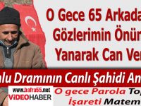 Dumlu’da 65 Arkadaşım Gözümün önünde Yandılar