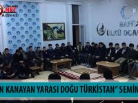 ‘’TÜRK’ÜN KANAYAN YARASI DOĞU TÜRKİSTAN’’ SEMİNERİ