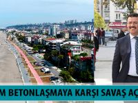 ATAKUM BETONLAŞMAYA KARŞI SAVAŞ AÇTI