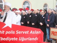 Şehit polis Servet Aslan Ebediyete Uğurlandı