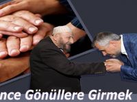 Önce Gönüllere Girmek...