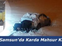 Samsun'da Karda Mahsur Kaldılar