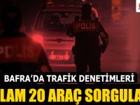 TOPLAM 20 ARAÇ SORGULANDI