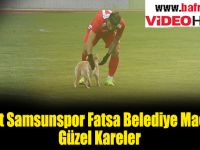 Yılport Samsunspor Fatsa Belediye Maçında Güzel Kareler