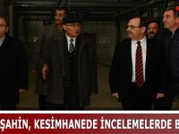 BAŞKAN ŞAHİN, KESİMHANEDE İNCELEMELERDE BULUNDU