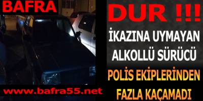 Bafra'da Dur İkazına Uymayan Sürücü Kaçamadı
