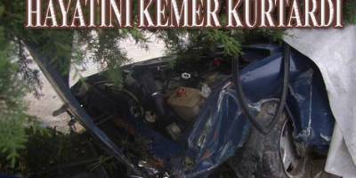 BAFRA'DA EMNİYET KEMERİ HAYATINI KURTARDI