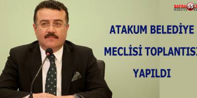 Atakum Belediye Meclisi Toplantısı yapıldı