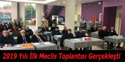 2019 Yılının İlk Meclis Toplantısı Gerçekleşti
