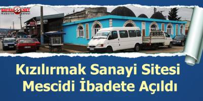 Kızılırmak Sanayi Sitesi Mescidi İbadete Açıldı