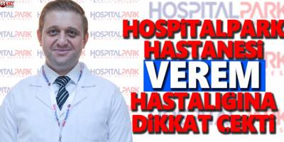 HOSPİTALPARK HASTANESİ VEREM HASTALIĞINA DİKKAT ÇEKTİ