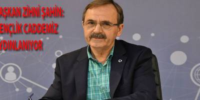 BAŞKAN ZİHNİ ŞAHİN: GENÇLİK CADDEMİZ AYDINLANIYOR