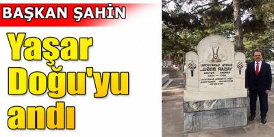 Başkan Zihni Şahin, Yaşar Doğu'yu andı