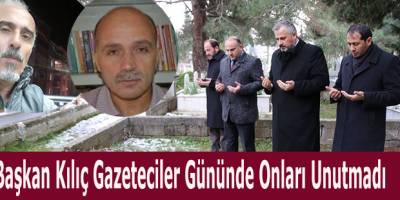 Başkan Kılıç Gazeteciler Gününde Onları Unutmadı