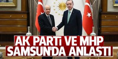 Samsun'da AK Parti ve MHP Anlaştı