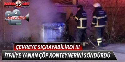 İTFAİYE EKİPLERİ YANAN ÇÖP KONTEYNERİNİ SÖNDÜRDÜ