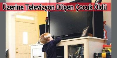 Üzerine Televizyon Düşen Çocuk Öldü
