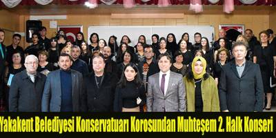 Yakakent Belediyesi Konservatuarı Korosundan Muhteşem 2. Halk Konseri