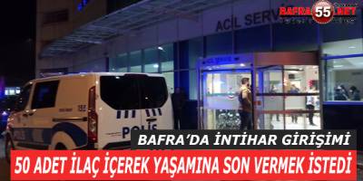 BAFRA’DA İNTİHAR GİRİŞİMİ !!!