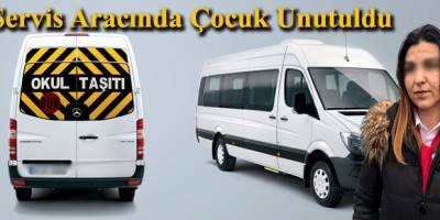 Servis Aracında Çocuk Unutuldu