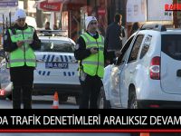 BAFRA’DA TRAFİK DENETİMLERİ ARALIKSIZ DEVAM EDİYOR