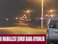 FEVZİ ÇAKMAK MAHALLESİ ŞİMDİ DAHA AYDINLIK